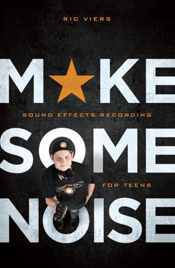 Make Some Noise Sound Effects Recording for Teens  9781615932726 Front Cover