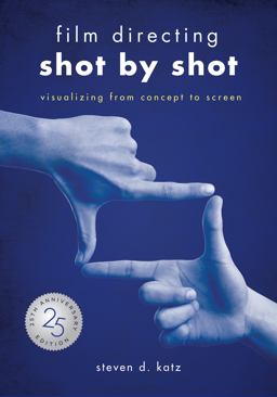 Film Directing: Shot by Shot - 25th Anniversary Edition Visualizing from Concept to Screen  9781615932979 Front Cover