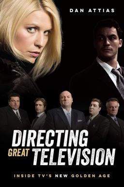 Directing Great Televison Inside TV's New Golden Age  9781615933297 Front Cover
