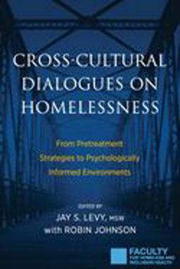 Cross-Cultural Dialogues on Homelessness From Pretreatment Strategies to Psychologically Informed Environments  9781615993666 Front Cover