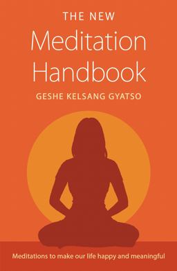 New Meditation Handbook Meditations to Make Our Life Happy and Meaningful 2nd 9781616060268 Front Cover