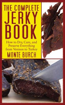Complete Jerky Book How to Dry, Cure, and Preserve Everything from Venison to Turkey  9781616080402 Front Cover