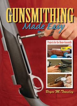 Gunsmithing Made Easy Projects for the Home Gunsmith  9781616080778 Front Cover