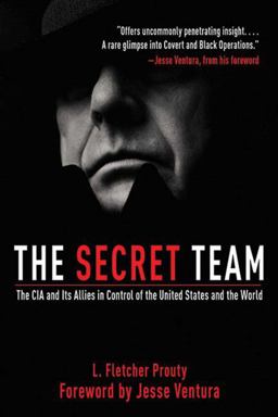Secret Team The CIA and Its Allies in Control of the United States and the World 2nd 9781616082840 Front Cover