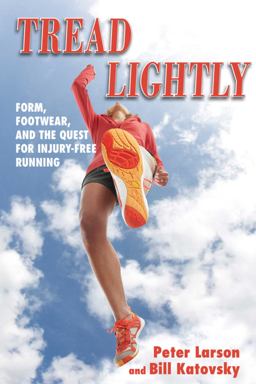 Tread Lightly Form, Footwear, and the Quest for Injury-Free Running  9781616083748 Front Cover