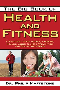Big Book of Health and Fitness A Practical Guide to Diet, Exercise, Healthy Aging, Illness Prevention, and Sexual Well-Being  9781616083793 Front Cover