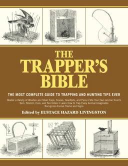 Trapper's Bible The Most Complete Guide to Trapping and Hunting Tips Ever  9781616085599 Front Cover
