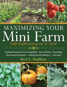 Maximizing Your Mini Farm Self-Sufficiency on 1/4 Acre  9781616086107 Front Cover