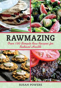 Rawmazing Over 130 Simple Raw Recipes for Radiant Health  9781616086275 Front Cover