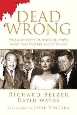 Dead Wrong Straight Facts on the Country's Most Controversial Cover-Ups  9781616086732 Front Cover
