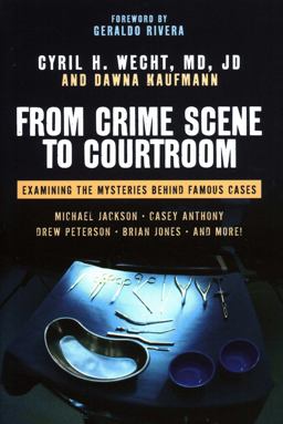 From Crime Scene to Courtroom Examining the Mysteries Behind Famous Cases  9781616144470 Front Cover