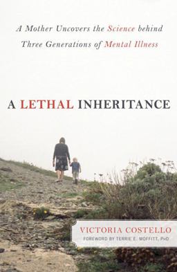 Lethal Inheritance A Mother Uncovers the Science Behind Three Generations of Mental Illness  9781616144661 Front Cover