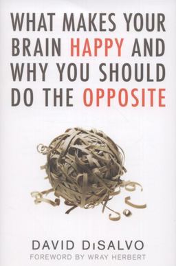 What Makes Your Brain Happy and Why You Should Do the Opposite  9781616144838 Front Cover