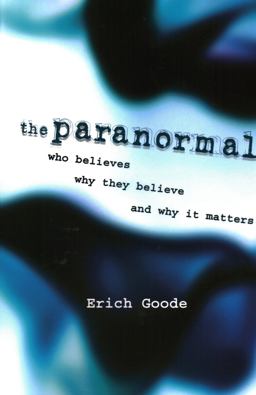 The Paranormal Who Believes, Why They Believe, and Why It Matters  9781616144913 Front Cover