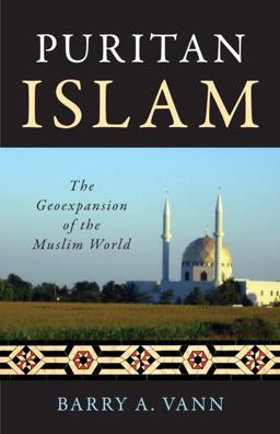 Puritan Islam The Geoexpansion of the Muslim World  9781616145170 Front Cover