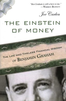 Einstein of Money The Life and Timeless Financial Wisdom of Benjamin Graham  9781616145576 Front Cover