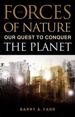 Forces of Nature Our Quest to Conquer the Planet  9781616146016 Front Cover