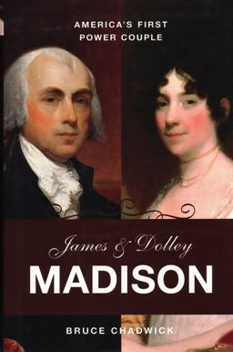 James and Dolley Madison America's First Power Couple  9781616148355 Front Cover