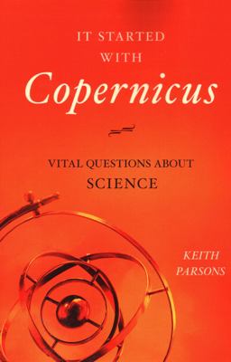 It Started with Copernicus Vital Questions about Science  9781616149291 Front Cover