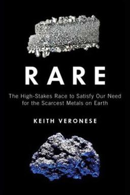 Rare The High-Stakes Race to Satisfy Our Need for the Scarcest Metals on Earth  9781616149727 Front Cover