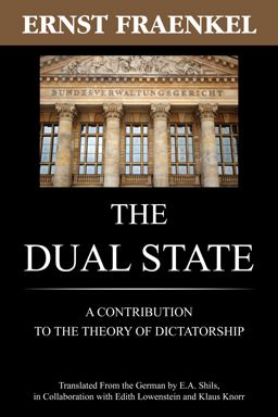 Dual State Translated from the German by E. A. Shils: a Contribution to the Theory of Dictatorship  9781616190699 Front Cover