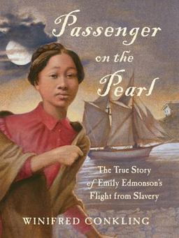 Passenger on the Pearl The True Story of Emily Edmonson's Flight from Slavery  9781616205508 Front Cover