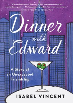 Dinner with Edward A Story of an Unexpected Friendship  9781616206949 Front Cover