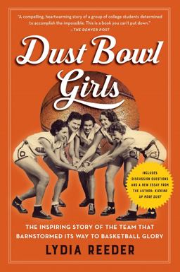 Dust Bowl Girls The Inspiring Story of the Team That Barnstormed Its Way to Basketball Glory  9781616207403 Front Cover