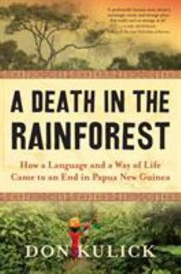 Death in the Rainforest How a Language and a Way of Life Came to an End in Papua New Guinea  9781616209049 Front Cover
