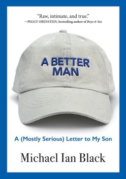 Better Man A (Mostly Serious) Letter to My Son  9781616209117 Front Cover