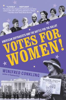 Votes for Women! American Suffragists and the Battle for the Ballot  9781616209889 Front Cover