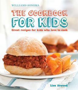 Cookbook for Kids (Williams-Sonoma) Great Recipes for Kids Who Love to Cook  9781616280185 Front Cover