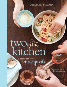 Two in the Kitchen (Williams-Sonoma) A Cookbook for Newlyweds  9781616283797 Front Cover