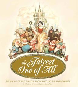 Fairest One of All The Making of Walt Disney's Snow White and the Seven Dwarfs  9781616284381 Front Cover