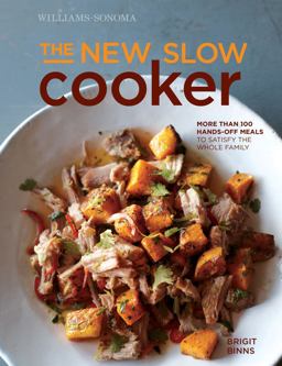New Slow Cooker Rev. (Williams-Sonoma) More Than 100 Hands-Off Meals to Satisfy the Whole Family  9781616286026 Front Cover