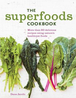 Superfoods Cookbook Nutritious Meals for Any Time of Day Using Nature's Healthiest Foods  9781616286859 Front Cover