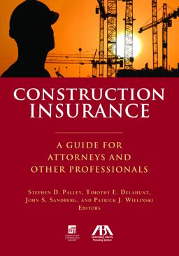 Construction Insurance A Guide for Attorneys and Other Professionals  9781616328603 Front Cover