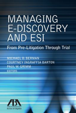 Managing E-Discovery and ESI From Pre-Litigation Through Trial  9781616329730 Front Cover