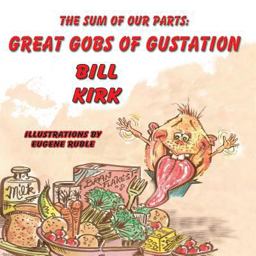Great Gobs of Gustation- the Sum of Our Parts Great Gobs of Gustation- the Sum of Our Parts