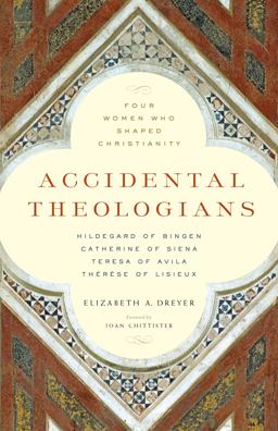 Accidental Theologians: Four Women Who Shaped Christianity Four Women Who Shaped Christianity  9781616365141 Front Cover