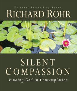 Silent Compassion Finding God in Contemplation  9781616367572 Front Cover