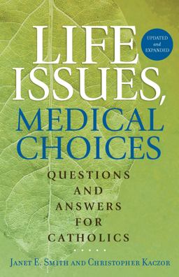 Life Issues, Medical Choices: Questions and Answers for Catholics  9781616369378 Front Cover