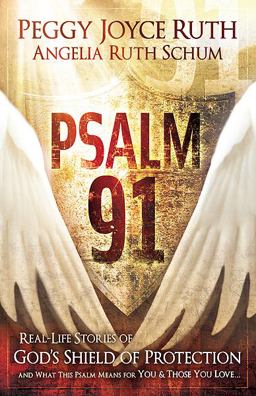 Psalm 91 Real-Life Stories of God's Shield of Protection and What This Psalm Means for You and Those You Love  9781616381479 Front Cover
