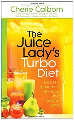 Juice Lady's Turbo Diet Lose Ten Pounds in Ten Days--The Healthy Way!  9781616381493 Front Cover