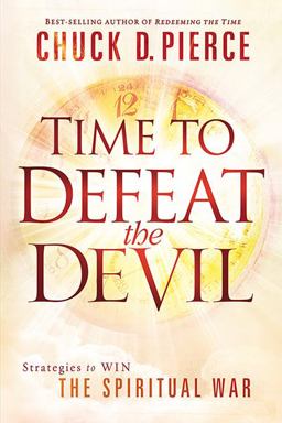 Time to Defeat the Devil Strategies to Win the Spiritual War  9781616382780 Front Cover