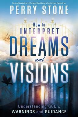 How to Interpret Dreams and Visions Understanding God's Warnings and Guidance  9781616383503 Front Cover