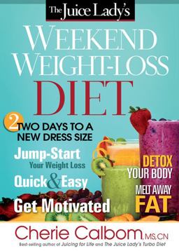 Juice Lady's Weekend Weight-Loss Diet Two Days to a New Dress Size 1st 2011 9781616386566 Front Cover