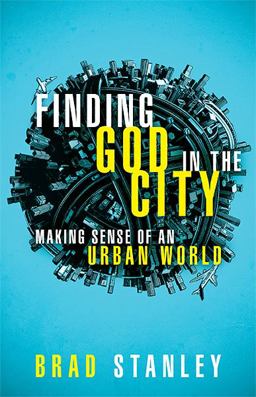 Finding God in the City Making Sense of an Urban World  9781616386900 Front Cover