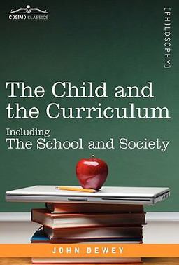 Child and the Curriculum Including the School and Society  9781616402877 Front Cover