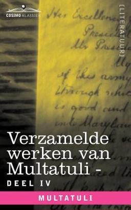Verzamelde Werken Van Multatuli - Deel Iv - Ideeen - Tweede Bundel Verzamelde Werken Van Multatuli - Deel Iv - Ideeen - Tweede Bundel